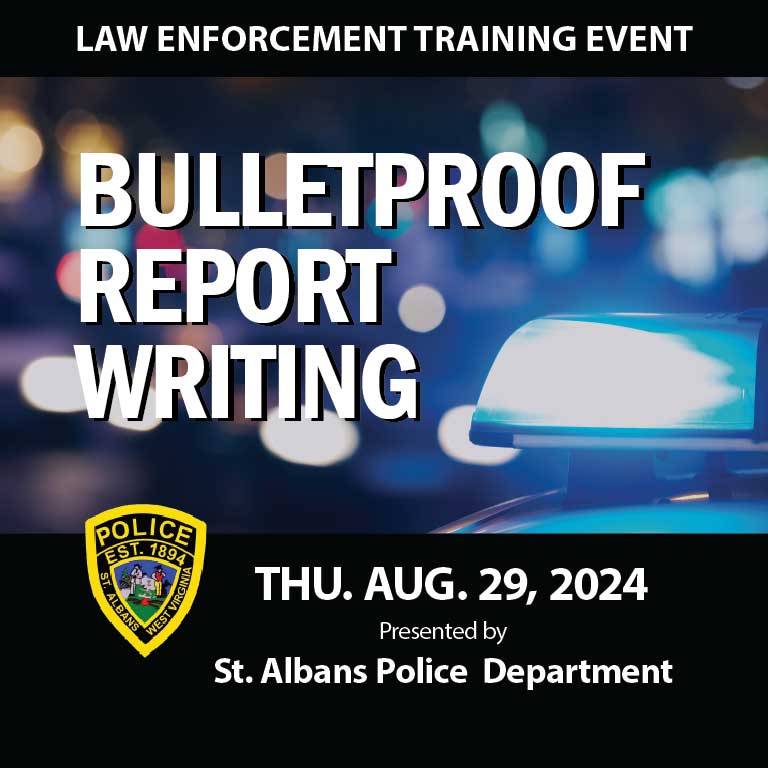 Law Enforcement Training: Bulletproof Report Writing - August 29, 2024 - 830AM - 500PM